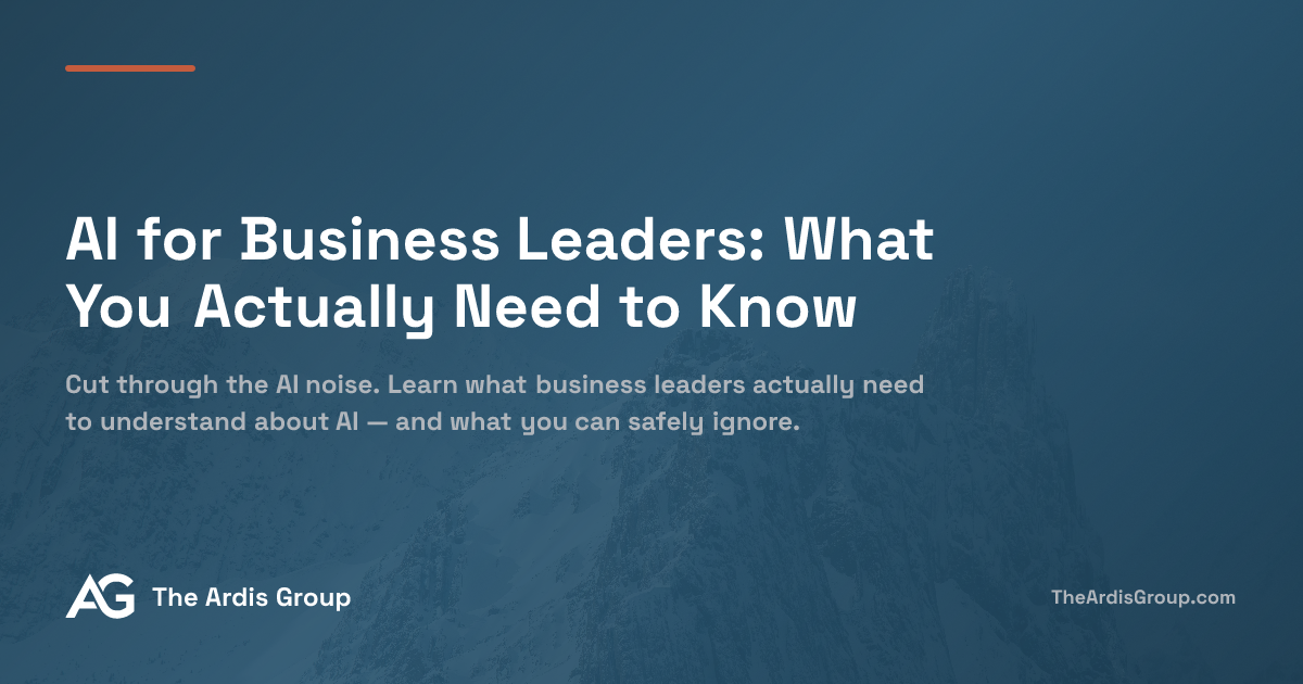 AI for Business Leaders: What You Actually Need to Know